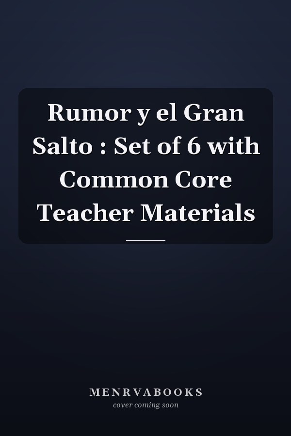 Rumor y el Gran Salto : Set of 6 with Common Core Teacher Materials