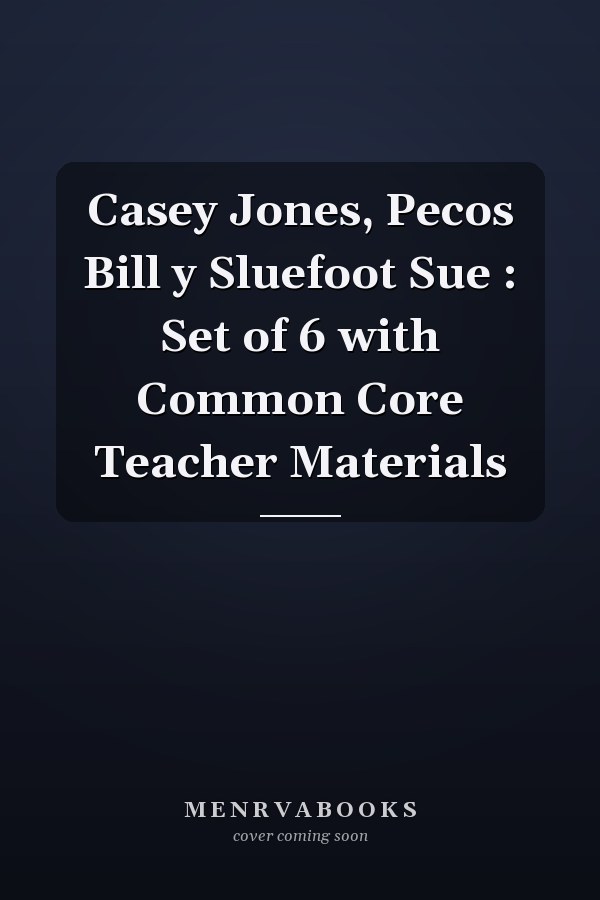 Casey Jones, Pecos Bill y Sluefoot Sue : Set of 6 with Common Core Teacher Materials