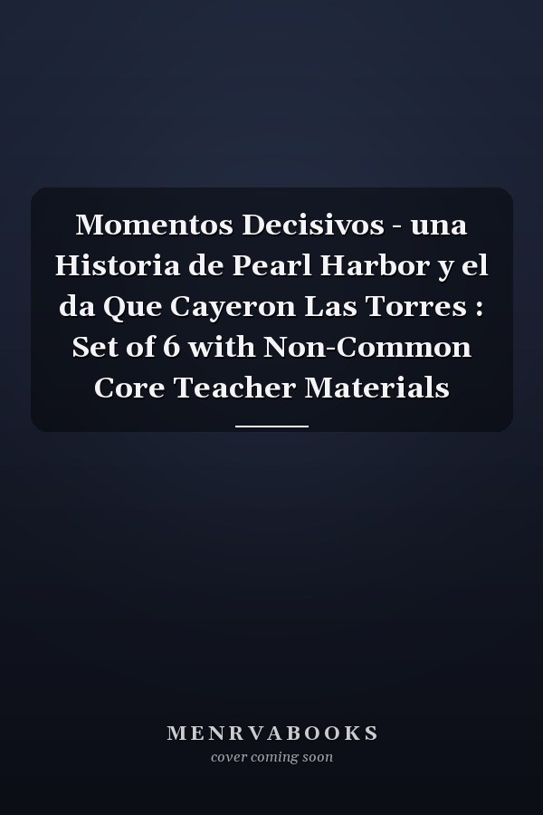 Momentos Decisivos - una Historia de Pearl Harbor y el da Que Cayeron Las Torres : Set of 6 with Non-Common Core Teacher Materials