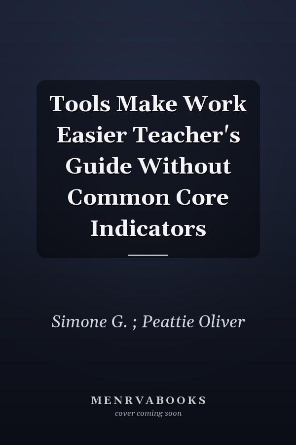 Tools Make Work Easier Teacher's Guide Without Common Core Indicators