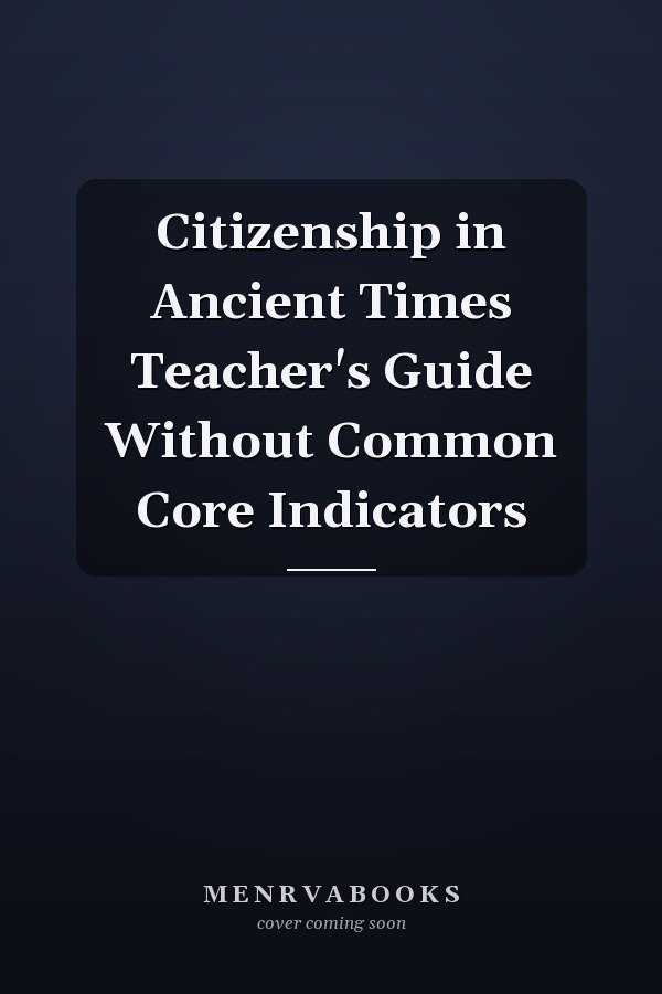 Citizenship in Ancient Times Teacher's Guide Without Common Core Indicators