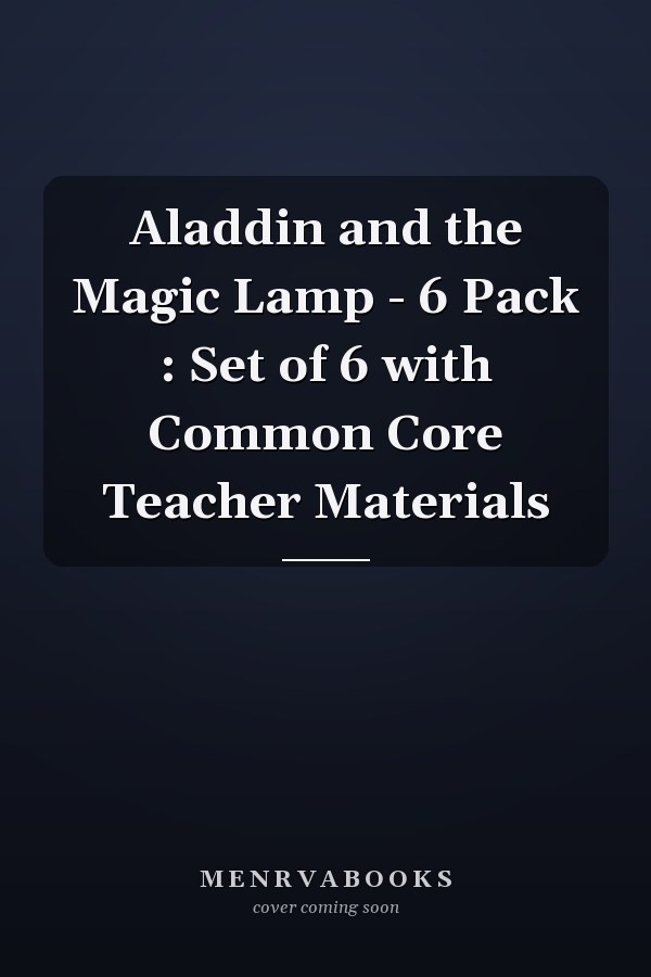 Aladdin and the Magic Lamp - 6 Pack : Set of 6 with Common Core Teacher Materials