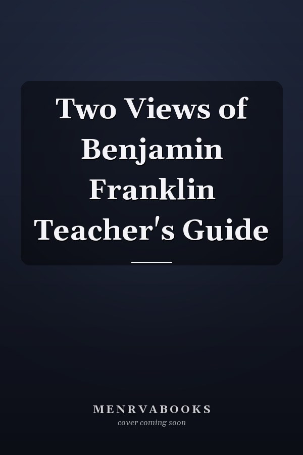 Two Views of Benjamin Franklin Teacher's Guide