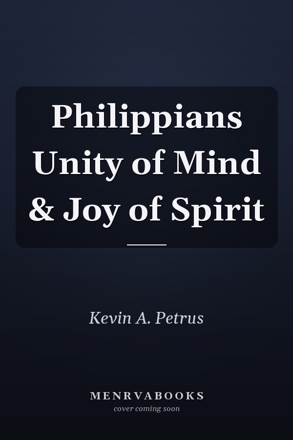 Philippians Unity of Mind & Joy of Spirit
