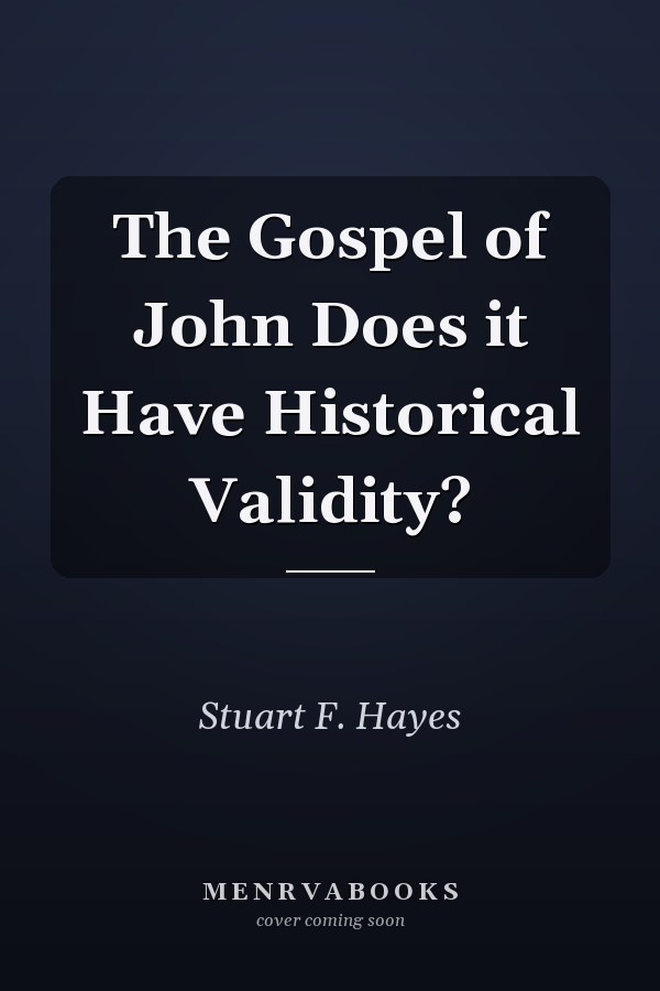 The Gospel of John Does it Have Historical Validity?