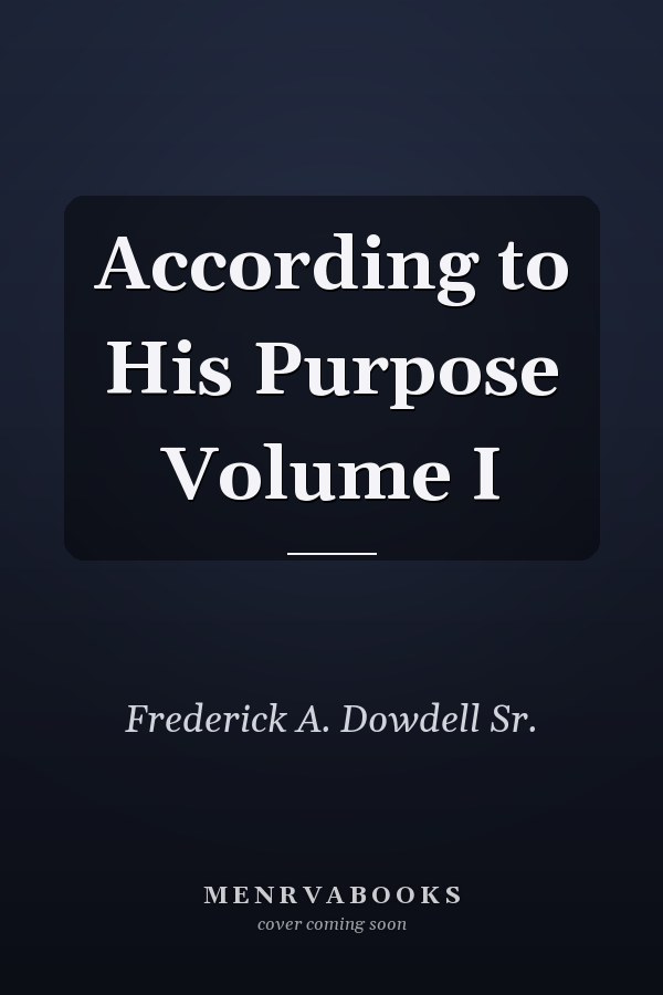 According to His Purpose Volume I