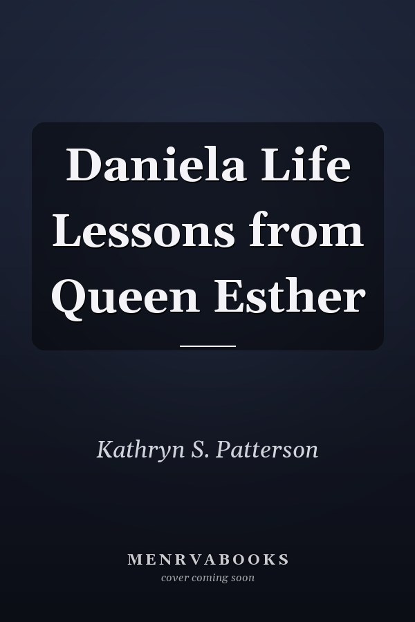 Daniela Life Lessons from Queen Esther