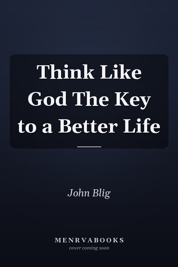 Think Like God The Key to a Better Life