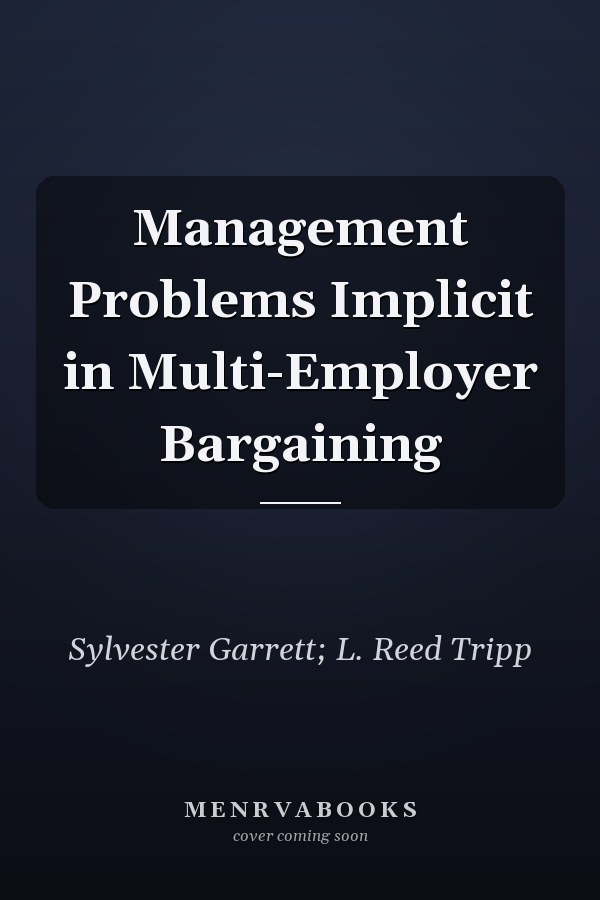 Management Problems Implicit in Multi-Employer Bargaining
