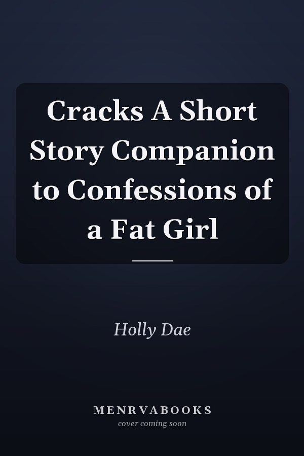 Cracks A Short Story Companion to Confessions of a Fat Girl