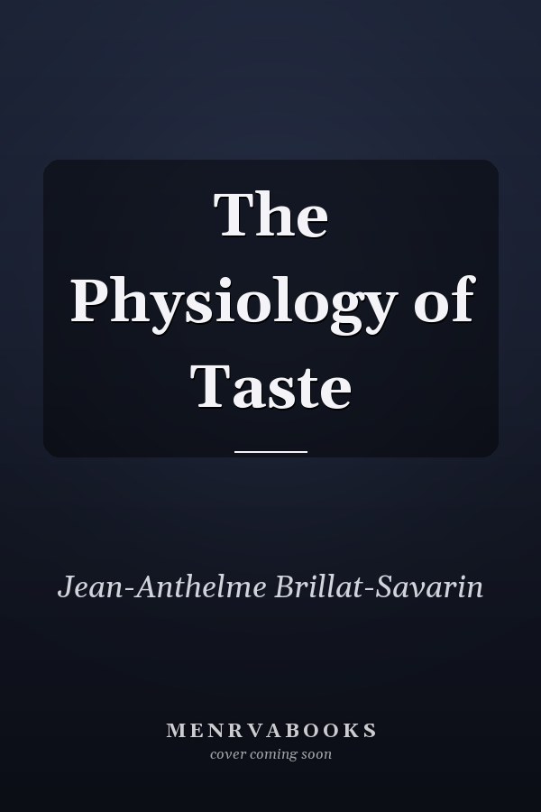 The Physiology of Taste