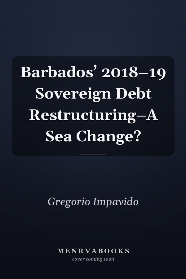 Barbados’ 2018–19 Sovereign Debt Restructuring–A Sea Change?