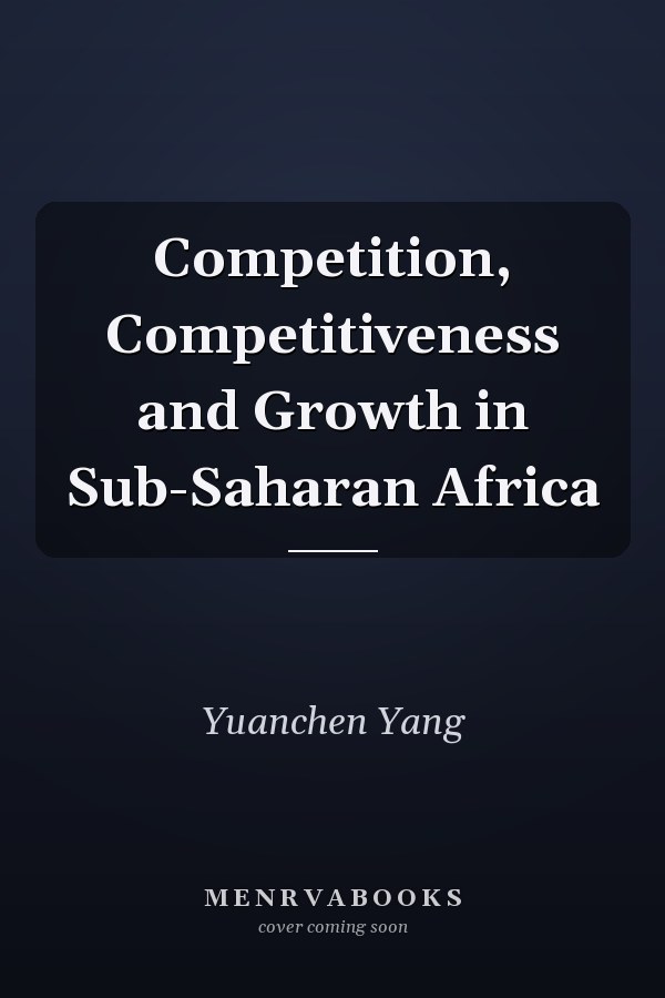 Competition, Competitiveness and Growth in Sub-Saharan Africa