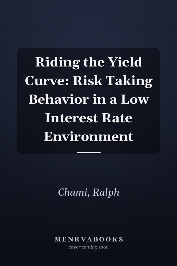 Riding the Yield Curve: Risk Taking Behavior in a Low Interest Rate Environment