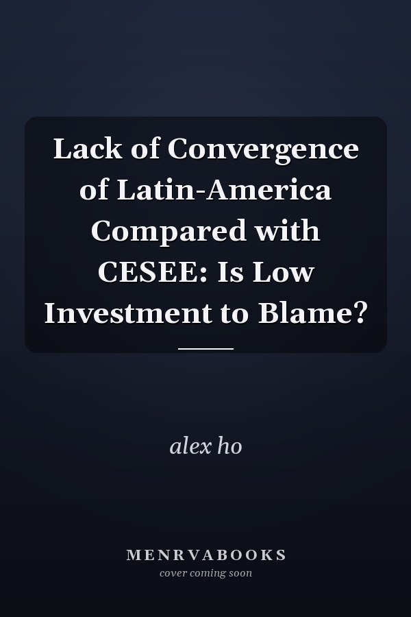 Lack of Convergence of Latin-America Compared with CESEE: Is Low Investment to Blame?