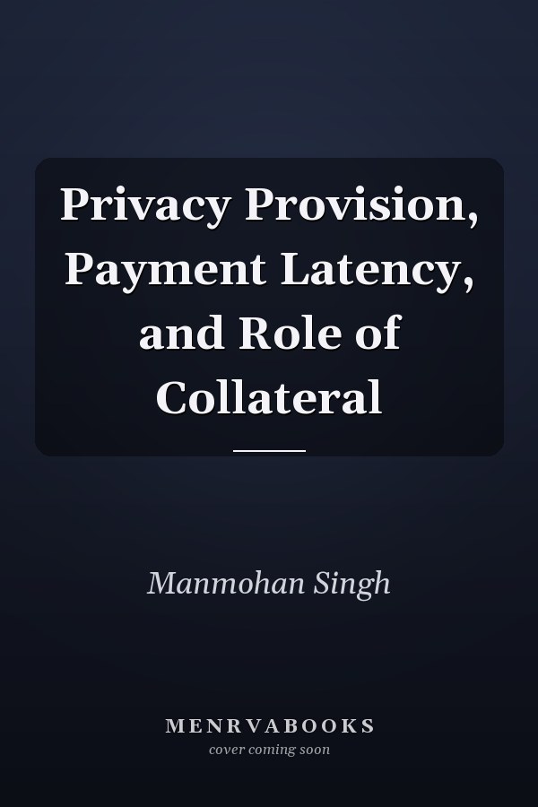 Privacy Provision, Payment Latency, and Role of Collateral
