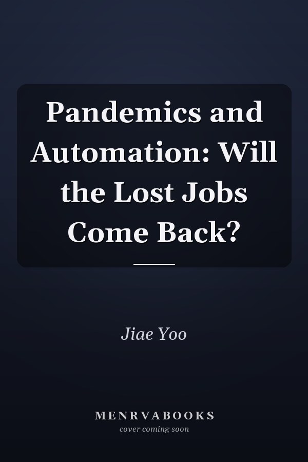 Pandemics and Automation: Will the Lost Jobs Come Back?