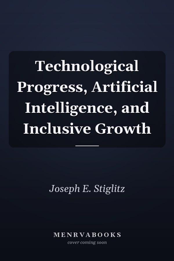 Technological Progress, Artificial Intelligence, and Inclusive Growth