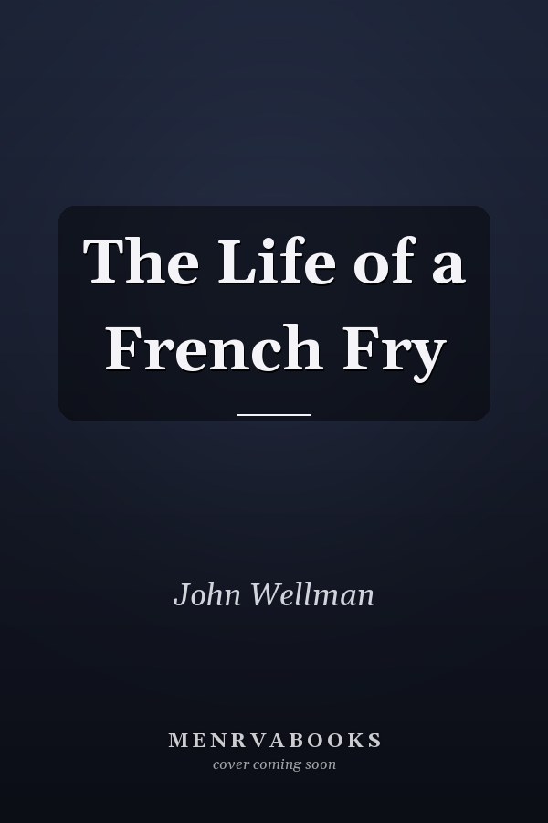 The Life of a French Fry