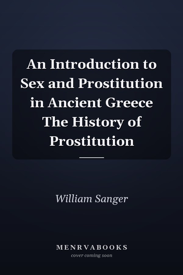 An Introduction to Sex and Prostitution in Ancient Greece The History of Prostitution