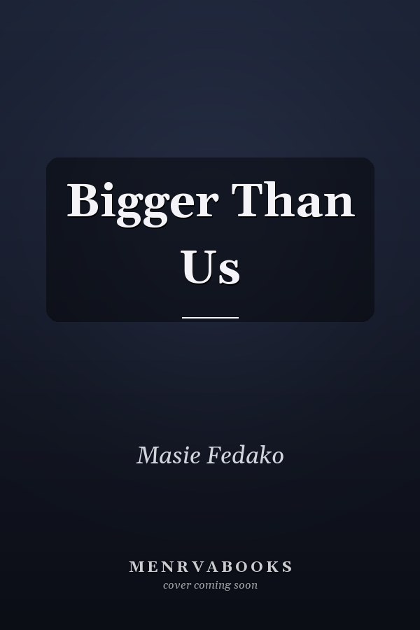 Bigger Than Us