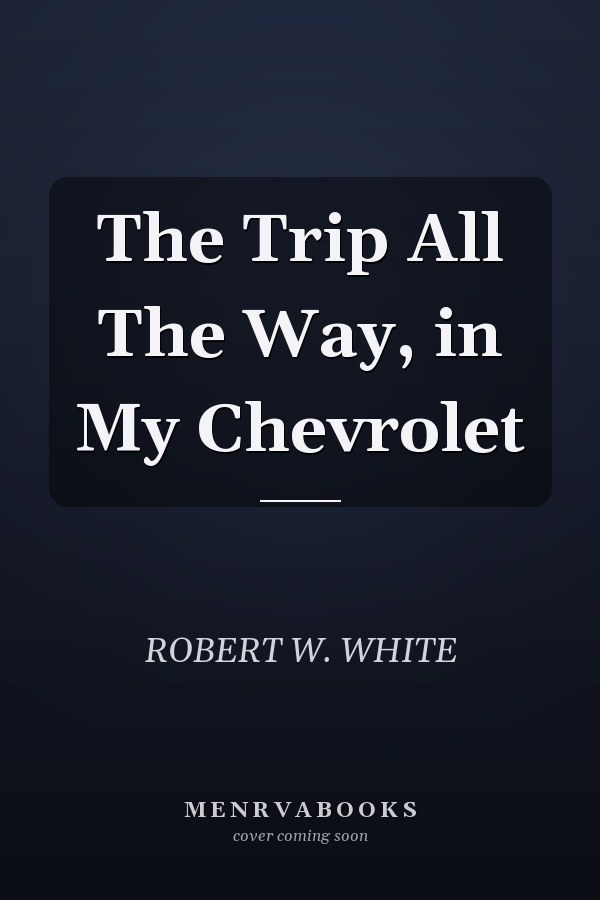 The Trip All The Way, in My Chevrolet