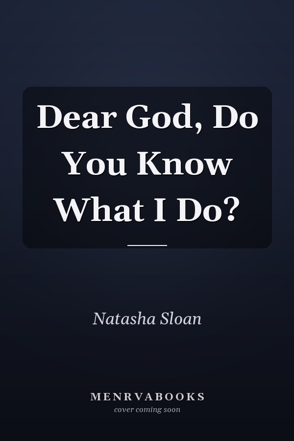 Dear God, Do You Know What I Do?