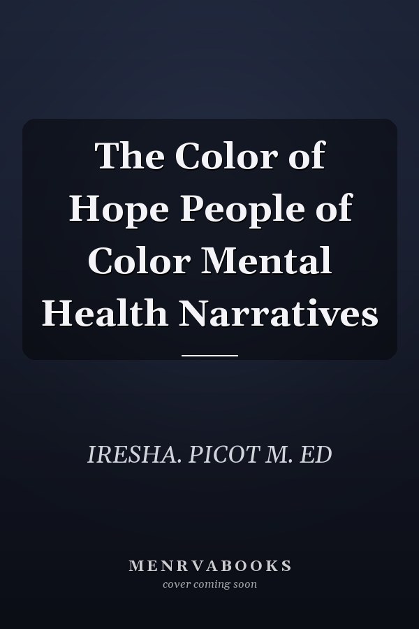 The Color of Hope People of Color Mental Health Narratives