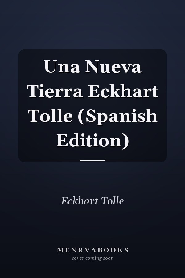 Una Nueva Tierra Eckhart Tolle (Spanish Edition)