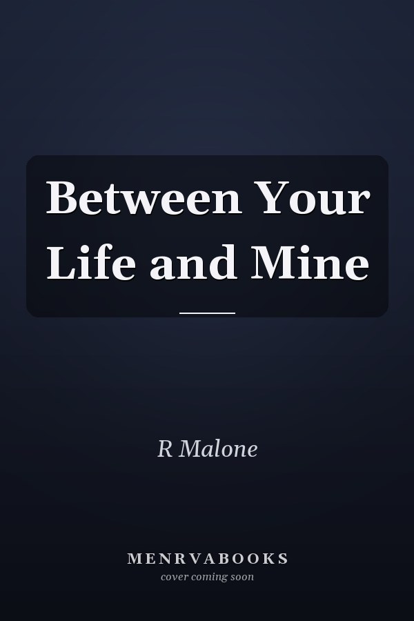 Between Your Life and Mine