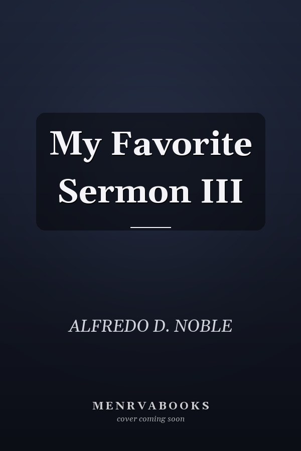 My Favorite Sermon III