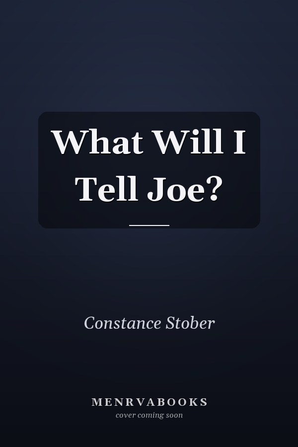 What Will I Tell Joe?