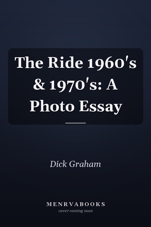 The Ride 1960's & 1970's: A Photo Essay