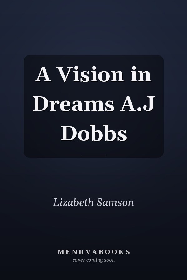 A Vision in Dreams A.J Dobbs