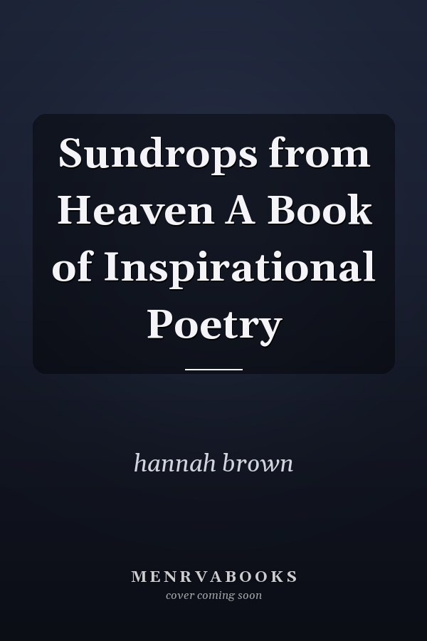 Sundrops from Heaven A Book of Inspirational Poetry