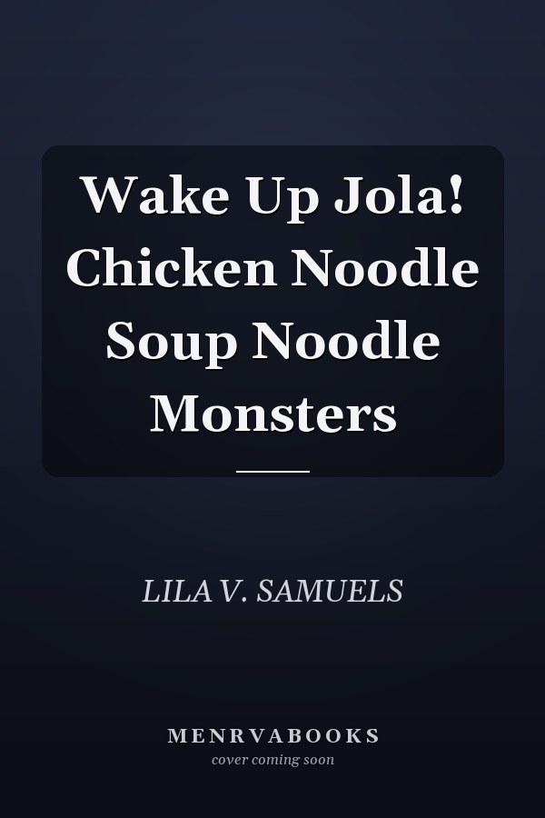 Wake Up Jola! Chicken Noodle Soup Noodle Monsters