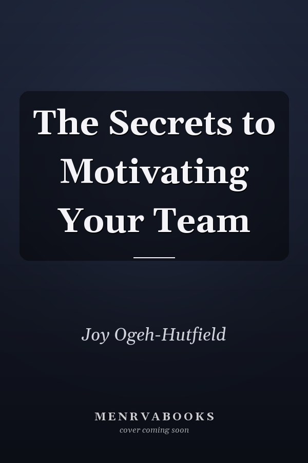 The Secrets to Motivating Your Team