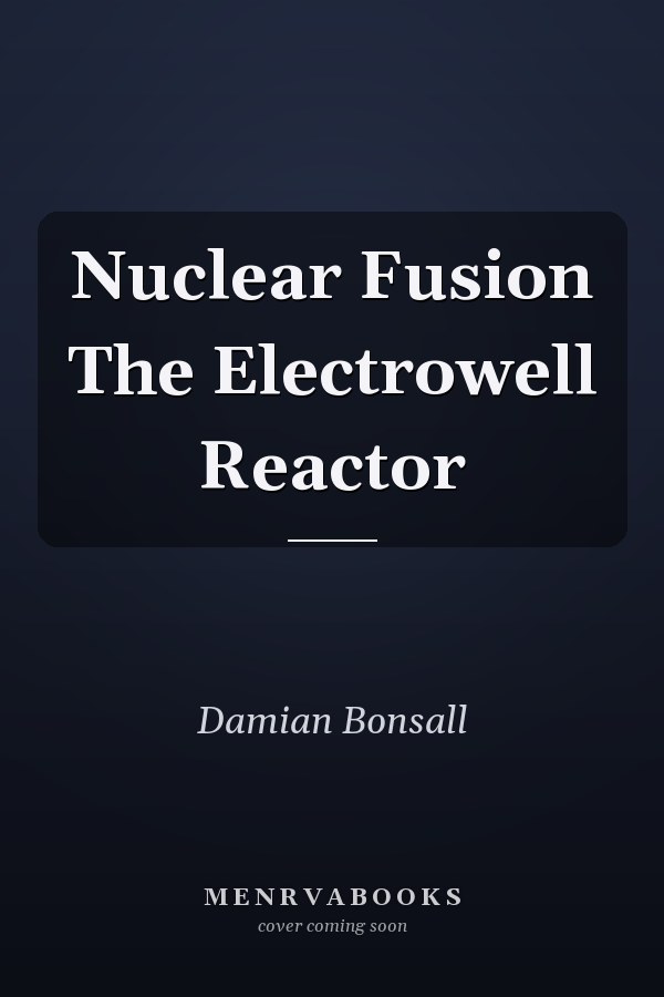 Nuclear Fusion The Electrowell Reactor
