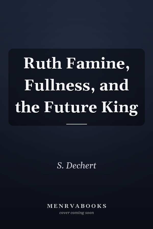 Ruth Famine, Fullness, and the Future King