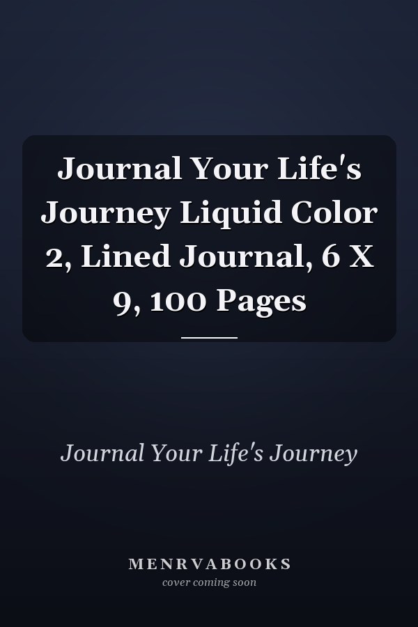 Journal Your Life's Journey Liquid Color 2, Lined Journal, 6 X 9, 100 Pages
