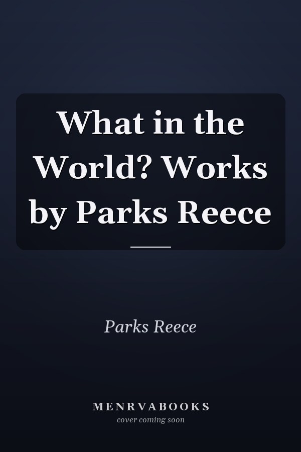 What in the World? Works by Parks Reece