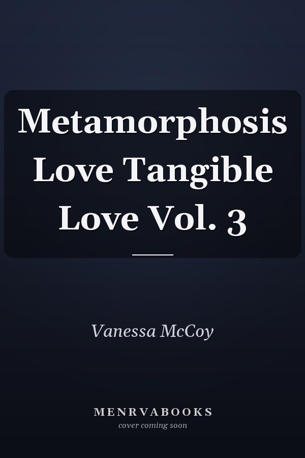 Metamorphosis Love Tangible Love Vol. 3