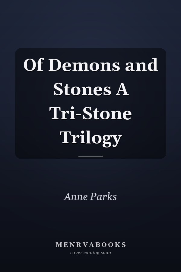 Of Demons and Stones A Tri-Stone Trilogy