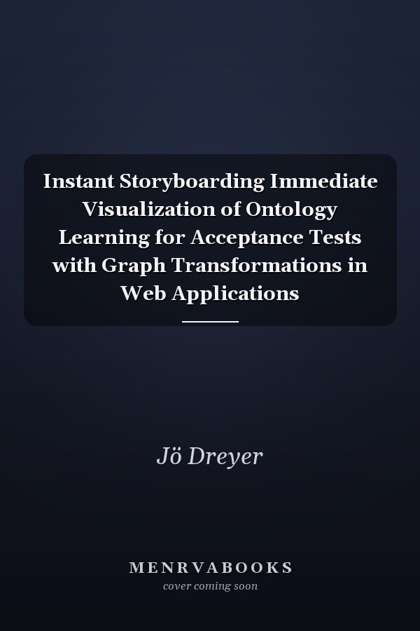 Instant Storyboarding Immediate Visualization of Ontology Learning for Acceptance Tests with Graph Transformations in Web Applications