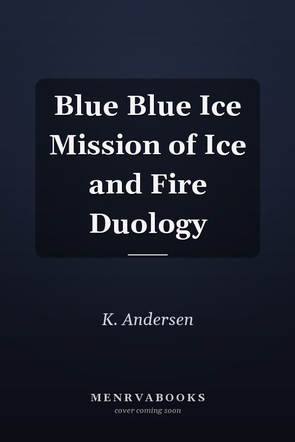 Blue Blue Ice Mission of Ice and Fire Duology