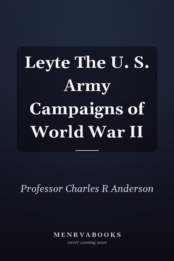 Leyte The U. S. Army Campaigns of World War II