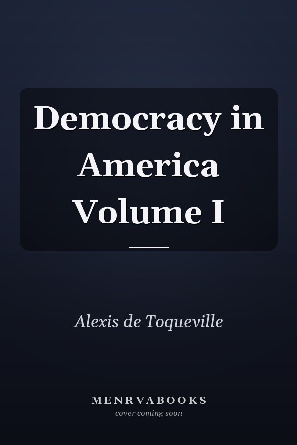 Democracy in America Volume I