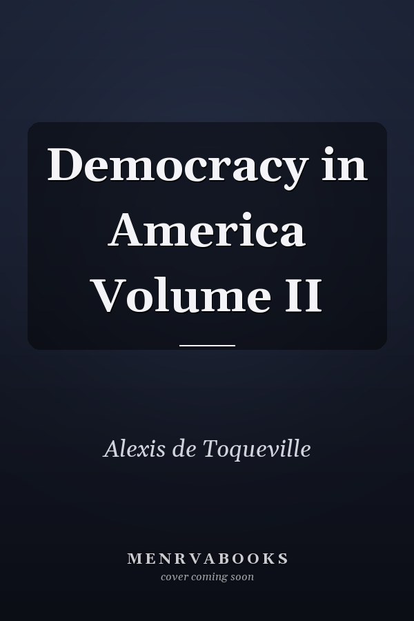 Democracy in America Volume II