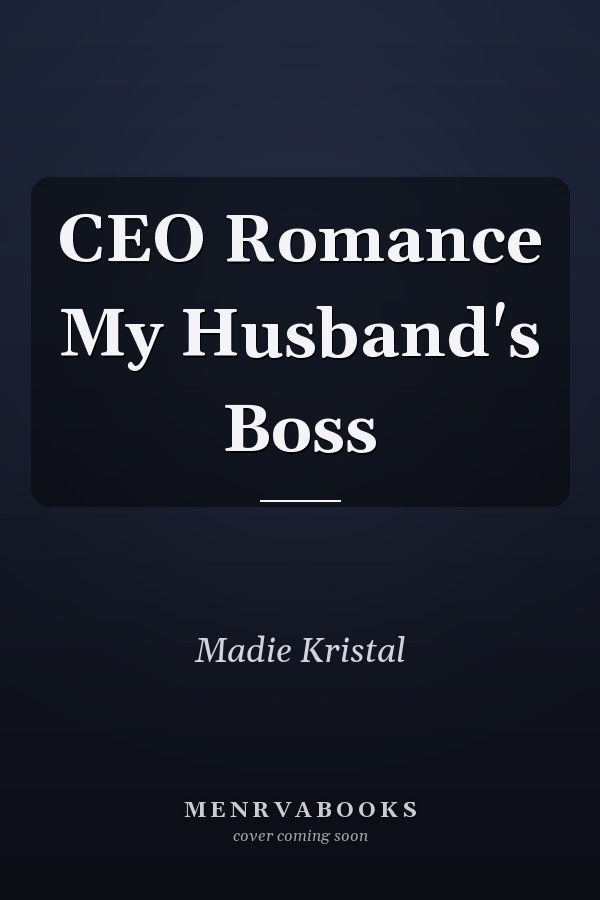 CEO Romance My Husband's Boss