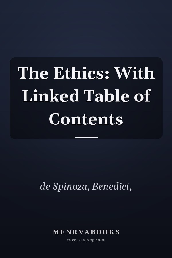 The Ethics: With Linked Table of Contents